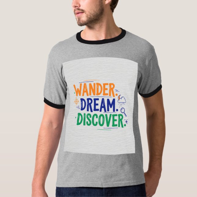 Wander. Träume. Entdecken. T - Shirt-Design T-Shirt (Vorderseite)