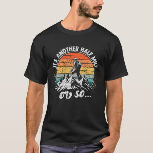 Wanderdesign mit lustigem Zitat, es ist eine weite T-Shirt