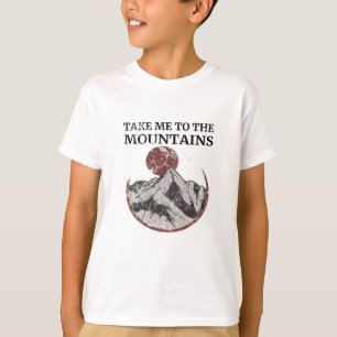 Wandern - bringen Sie mich in die Berge T-Shirt