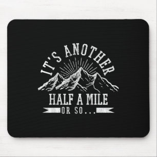 Wandern - eine weitere halbe Meile oder so lustige Mousepad