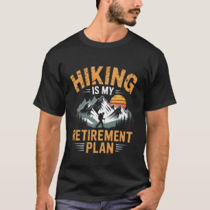 Wandern ist mein Rentenplan Kletterer Wanderer Ber T-Shirt