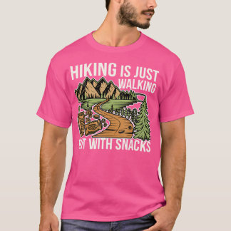 Wandern ist nur zu Fuß, aber mit Snacks im Freien T-Shirt