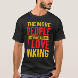 Wandern Je mehr Menschen ich treffe, desto mehr li T-Shirt