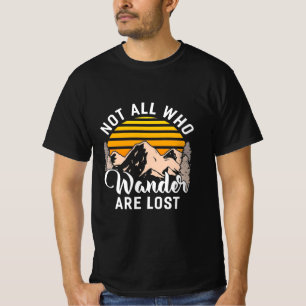 Wandern nicht alle, die wandern sind verloren T-Shirt