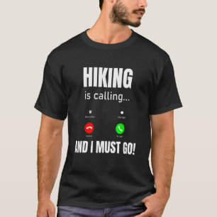 Wandern ruft an und ich muss gehen T-Shirt
