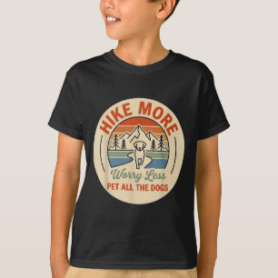 Wandern Sie mehr, sorgen Sie sich weniger, streich T-Shirt