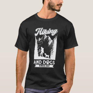 Wandern und Hunde irgendwie Tag Hund Pfote Abenteu T-Shirt