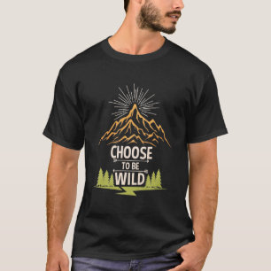 Wandern: Wild sein T-Shirt