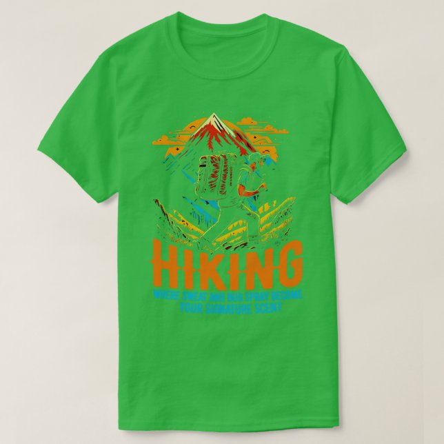 Wandern Wo Schweiß und Bug Spray zu Ihrem Schild w T-Shirt (Design vorne)