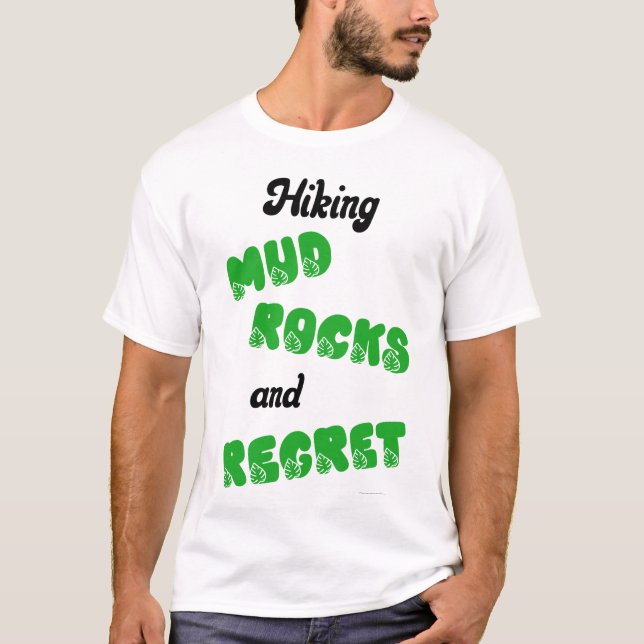 Wandernde Schlammfelsen und Bedauern T-Shirt (Vorderseite)