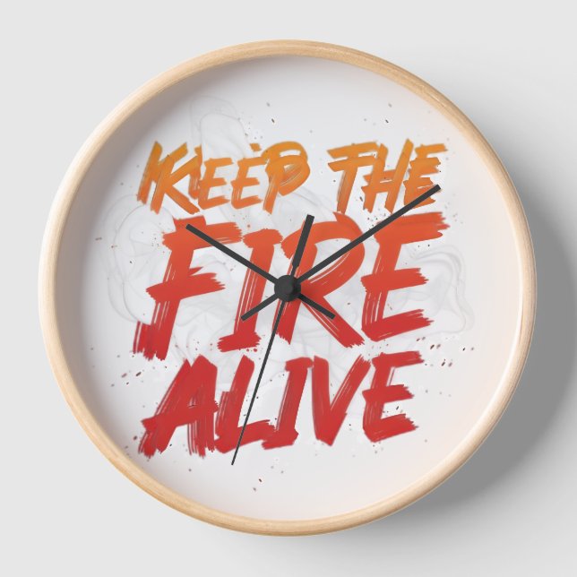 Wanduhr "Keep the Fire Alive", 10" rund Naturholz  (Vorderseite)
