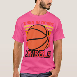 Wann im Zweifel Dribbbbble T-Shirt