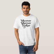 Wann immer es ist, T - Shirt zusammen