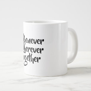 Wann immer, wo immer, gemeinsam Spezialität Tasse