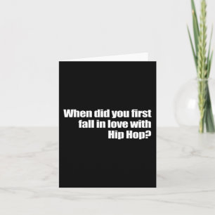 Wann sind Sie zum ersten Mal in Liebe mit Hip Hop  Karte