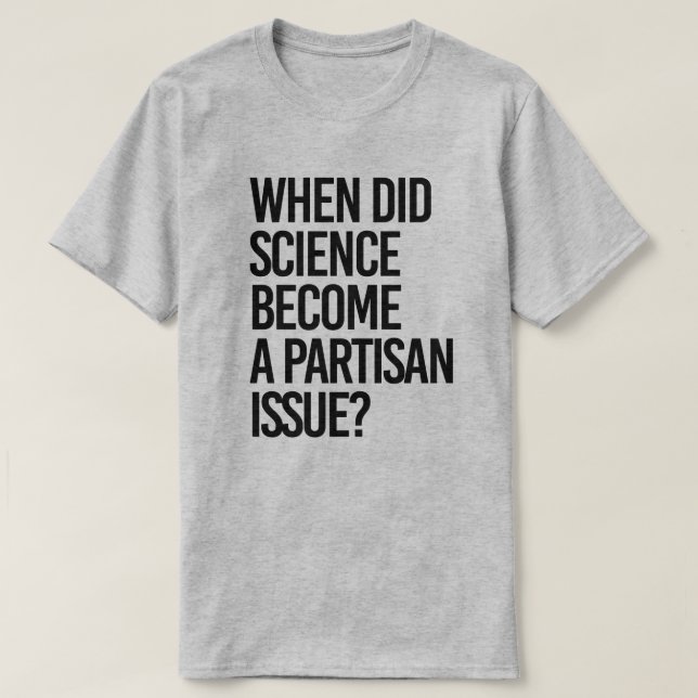 Wann wurde die Wissenschaft parteiisch? T-Shirt (Design vorne)