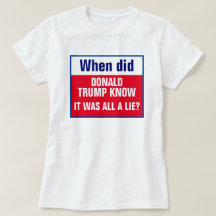 Wann wusste Trump, dass es ein Lüge-T - Shirt war