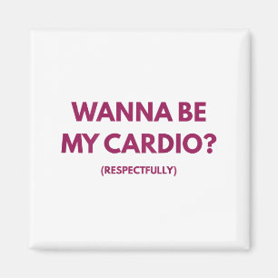 Wanna Be My Cardio Respektvoll Lustige Witze Erwac Magnet