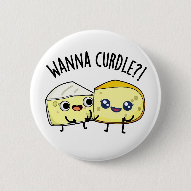 Wanna Curdle Funny Chees Puns Button (Vorderseite)