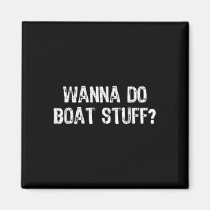 Wanna Do Boat Stuff Schifffahrt Lago Maggiore Magnet