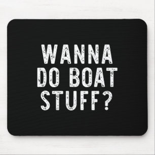 Wanna Do Boat Stuff Schifffahrt Lago Maggiore Mousepad