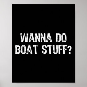 Wanna Do Boat Stuff Schifffahrt Lago Maggiore Poster