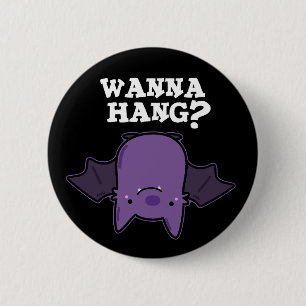 Wanna Hang Funny Animal Bat Pun Dark BG Button