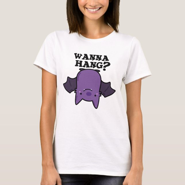 Wanna Hang Funny Animal Bat Pun T-Shirt (Vorderseite)