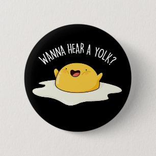Wanna Hear A Yolk Funny Egg Joke Pun Dark BG Button