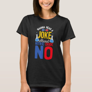 Wanna hört einen Witz über Stickstoffoxid keine Wi T-Shirt