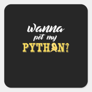Wanna Pet My Python Quadratischer Aufkleber