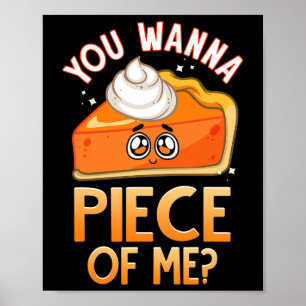 Wanna Piece of me Fun Fall Pun Pumpkin Pie Emotico Poster