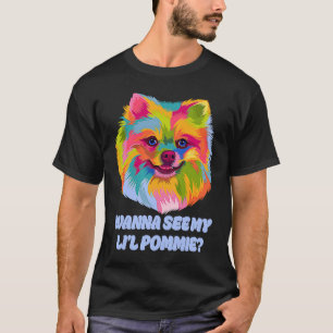 Wanna See My Lil Pommie Funny Spitz Spaß Pom T-Shirt