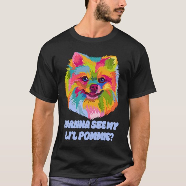 Wanna See My Lil Pommie Funny Spitz Spaß Pom T-Shirt (Vorderseite)