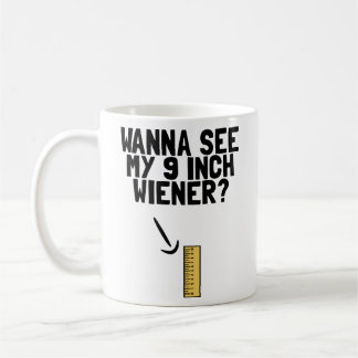 Wanna sieht meinen 9 Zoll Weiner Funny Men's Spaß  Kaffeetasse