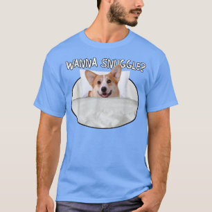 Wanna Snuggle Pembroke Welsh Corgi T-Shirt