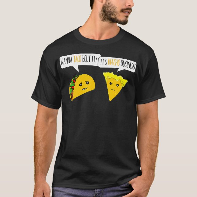 Wanna Taco Bout Business Funny T-Shirt (Vorderseite)