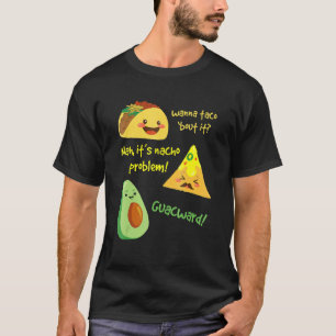 Wanna Taco Bout It Nacho Problem Avocado Food Puff T-Shirt