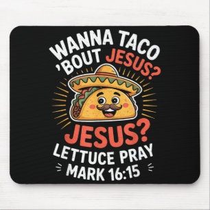 Wanna Taco Bout Jesus Christliches Bibelvers Mousepad