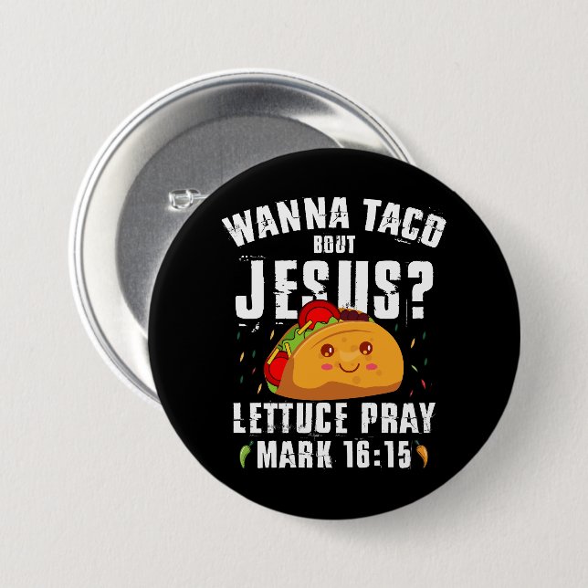 Wanna Taco Bout Jesus Cinco de Mayo Christlich Button (Vorne & Hinten)