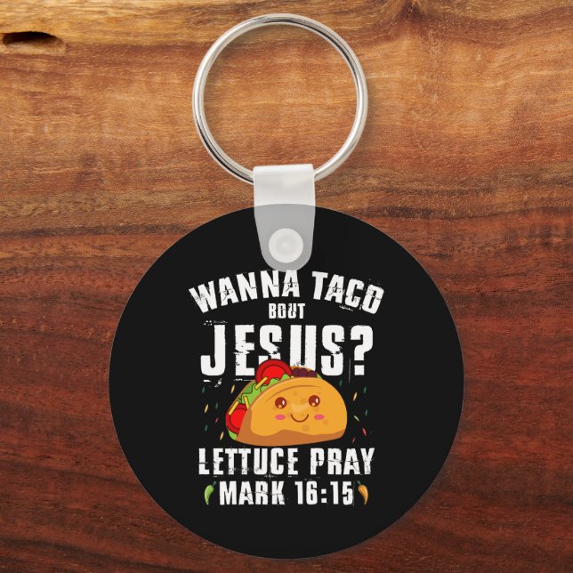 Wanna Taco Bout Jesus Cinco de Mayo Christlich Schlüsselanhänger (Vorderseite)