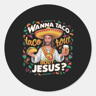 Wanna Taco Bout Jesus Cinco de Mayo for Men Women Runder Aufkleber