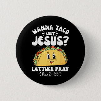 Wanna Taco Bout Jesus Cinco De Mayo Frauen Männer Button