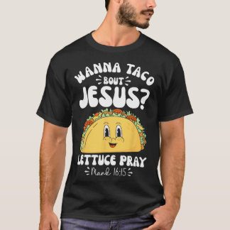 Wanna Taco Bout Jesus Cinco De Mayo Frauen Männer T-Shirt