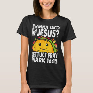 Wanna Taco Bout Jesus Cinco De Mayo Pun Frauen Män T-Shirt