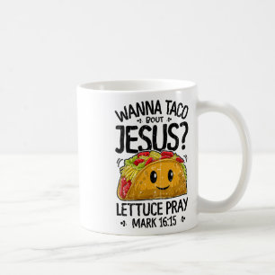 Wanna Taco Bout Jesus Cinco De Mayo Women Men Chri Kaffeetasse