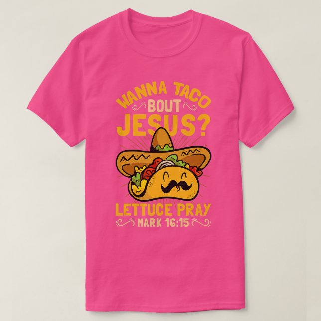 Wanna Taco Bout Jesus Funny Christlich T-Shirt (Design vorne)