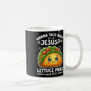 Wanna Taco Bout Jesus Lettuce Pray Cinco De Mayo C Kaffeetasse