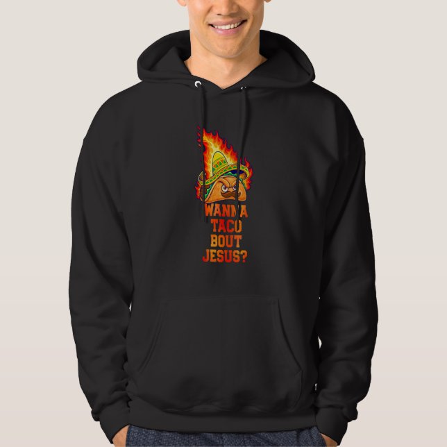 Wanna Taco Bout Jesus Lettuce Pray Mark 1615 Hoodie (Vorderseite)