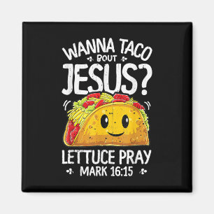 Wanna Taco Bout Jesus T Shirt Cinco De Mayo Magnet